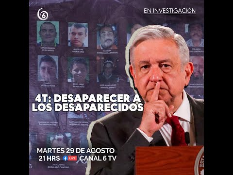 A fondo: 4T Desaparecer a los desaparecidos