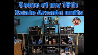 Some of my 1/6th scale arcade units