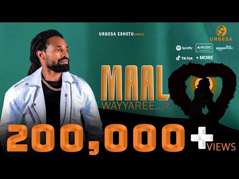 MAAL WAYYAREE ? | URGESA ESHETU | NEW ETHIOPIAN OROMO MUSIC