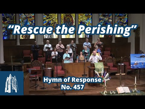 "Rescue the Perishing" - Hymn of Response #457 - [8/10/25]