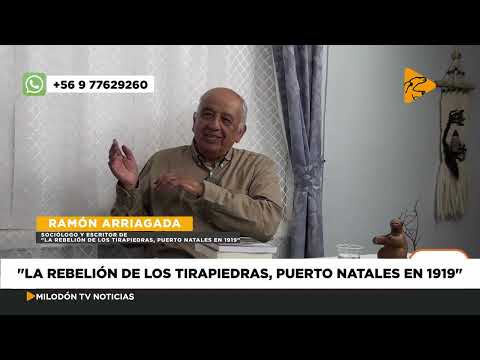 La Rebelión de los Tirapiedras: Ramón Arriagada reflexiona sobre la historia de Puerto Natales"