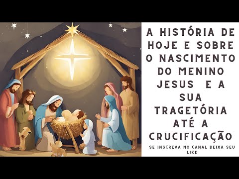 história #história do nascimento de jesus e a tragetória da sua vida até a crucificação#