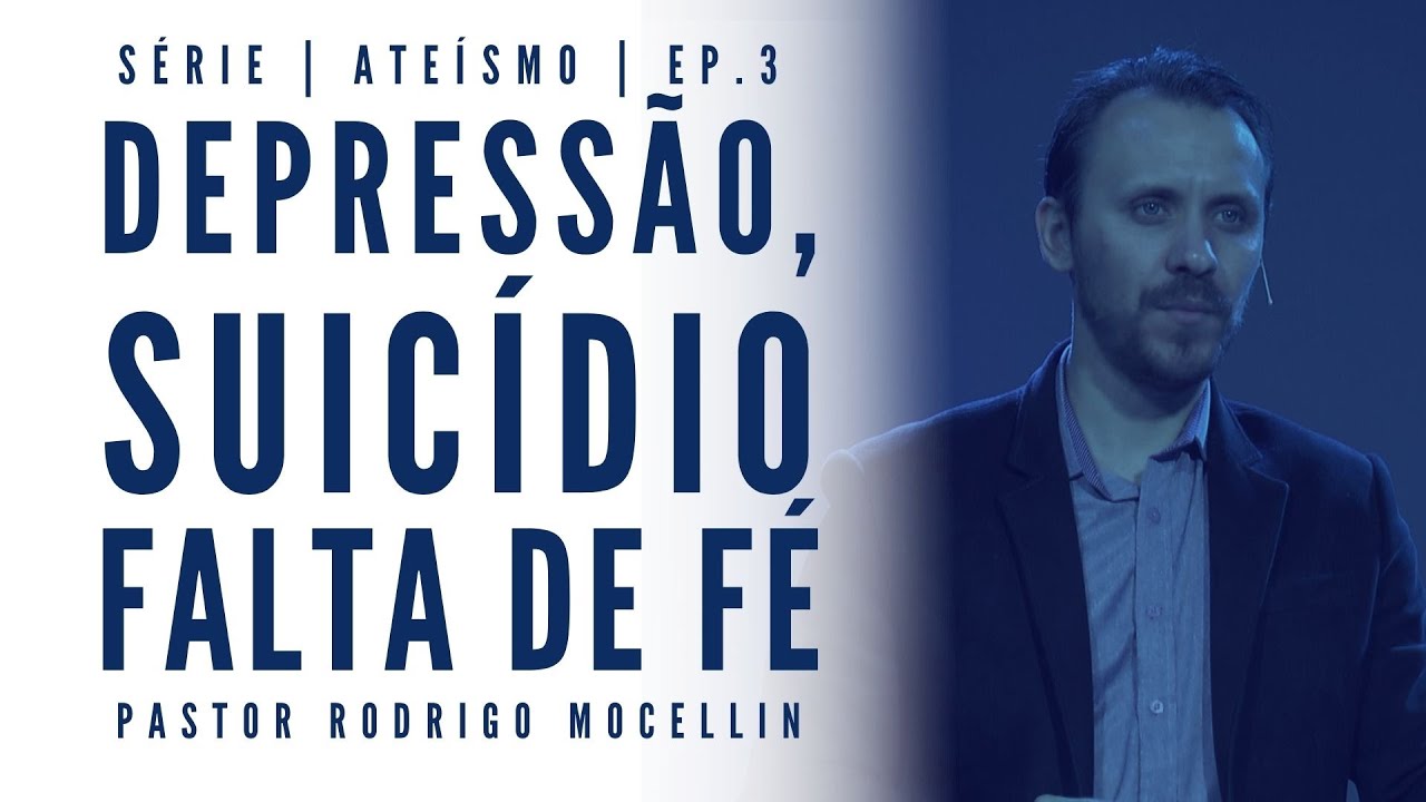 Suicídio e depressão têm relação com falta de fé? | Pastor Rodrigo Mocellin