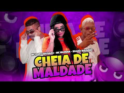 mc popy abusado, mc morena, silada boladão.. cheia de maldade