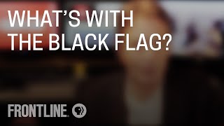 Why ISIS Flies the Black Flag - FRONTLINE Answers Your Questions (Part 3 of 3)