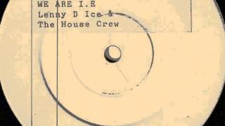Lenny D Ice & The House Crew ‎– We Are I.E (Remix 1)