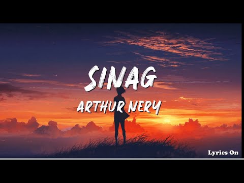 ARTHUR NERY FT. SAM BENWICK - SINAG ( LYRICS )