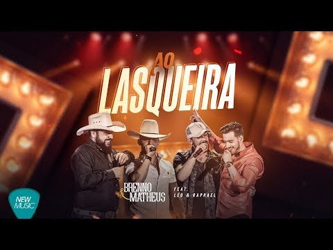 Ao Lasqueira - Brenno e Matheus - feat. Léo e Raphael (DVD Do Nosso Jeito)