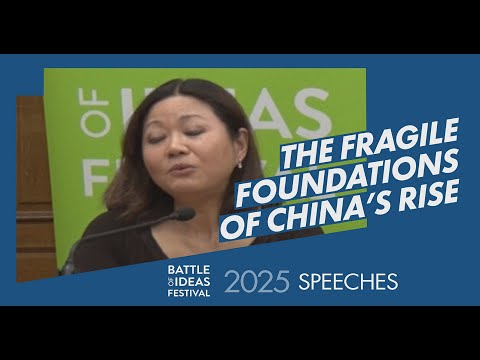 The Fragile Foundations of China’s rise – Speeches Battle of Ideas Festival