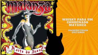 Whisky Para Um Condenado - Matanza Guitarra backingtrack (com vocal)