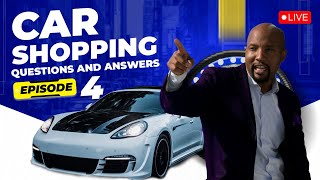 Car Shopping Questions and Answers LIVESTREAM - Episode 4