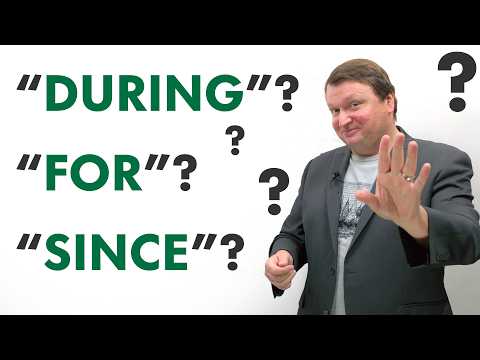 When to use DURING, FOR, and SINCE in English