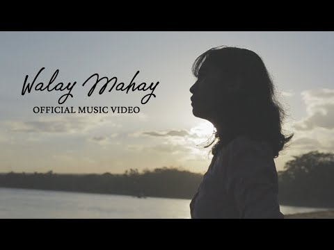 WALAY MAHAY Official Music Video