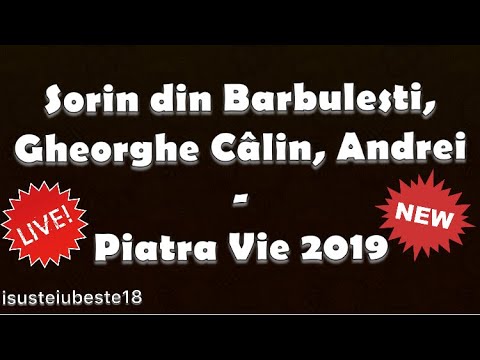 Sorin din Barbulesti, Gheorghe Câlin... - Piatra Vie 2019