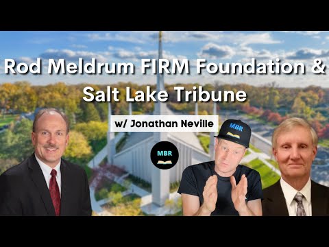Rod Meldrum The Salt Lake Tribune FIRM Foundation Conference Report w/Jonathan Neville