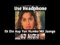 Ek Din Aap Yun 8D Yes Boss Shahrukh Khan And Juhi Chawla