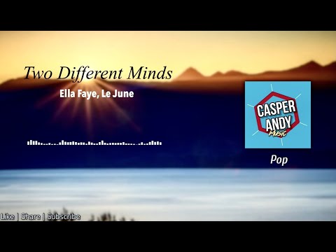 Two Different Minds ||Ella Faye, Le June|| Lyrics-Pop