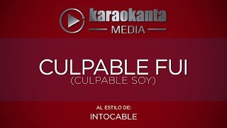 Karaokanta - Intocable - Culpable fui ( Culpable soy )