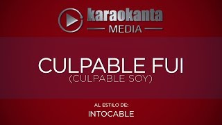 Karaokanta - Intocable - Culpable fui ( Culpable soy )