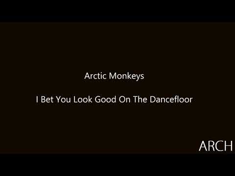 ARCTIC MONKEYS - I BET THAT YOU LOOK GOOD ON THE DANCEFLOOR (LYRICS ON SCREEN)