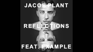 Jacob Plant - Reflections (Feat. Example) (Natives Remix)