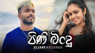 PINI BINDU - Dilshan Maduranga  New Sinhala Songs 