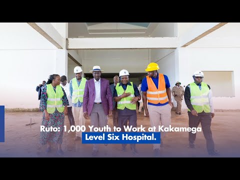 Ruto: 1,000 Youth to Work at Kakamega Level Six Hospital