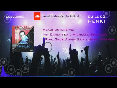Headhunterz vs. Ian Carey feat. Michelle Shellers - Rise Once Again (Luko Henki Mashup)