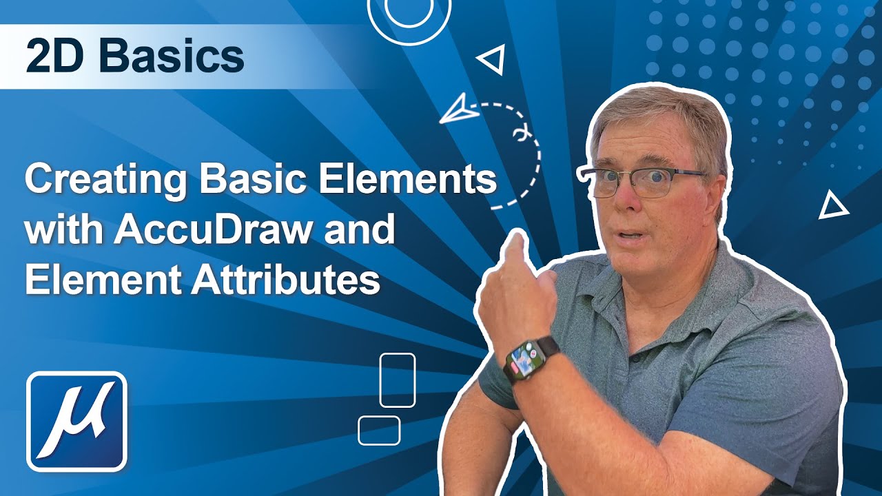 Part 5 Creating Basic Elements with AccuDraw and Element Attributes
