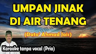 Download lagu Umpan jinak di air tenang karaoke melayu Dato Ahmad Jais mp3