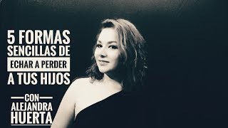 Cómo echar a perder a tus hijos