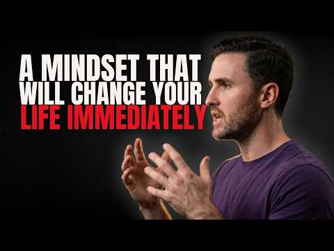 A Mindset That Will Change Your Life IMMEDIATELY