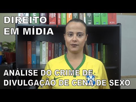 Crime de divulgação de cenas de sexo e nudez sem autorização
