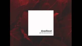 Deadbeat - Open My Eyes That I May See