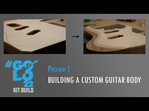 Building a custom electric guitar - Preview 1 - The Body - #ggbo2022