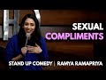 Sexual Compliments Stand Up Comedy By Ramya Ramapriya