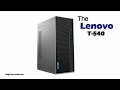 Lenovo IdeaCentre T 540 Overview