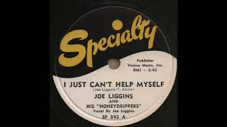 I JUST CAN'T HELP MYSELF / JOE LIGGINS AND HIS "HONEYDRIPPERS" [Specialty SP 392A]