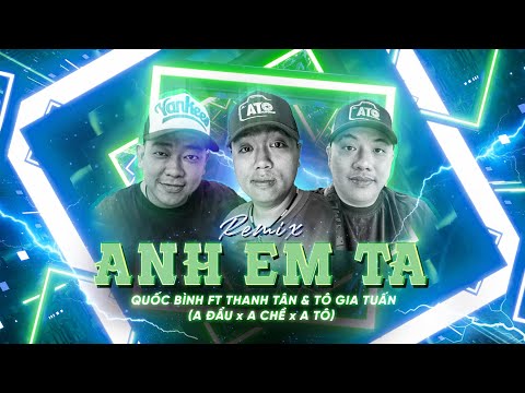 Anh Em Ta Remix - Quốc Bình ft Thanh Tân & Tô Gia Tuấn | [ Lyric Video ]