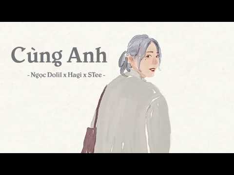 Cùng Anh – Ngọc Dolil X Hagi x STee | MV Lyrics HD – Edit by Nhớ Lyric