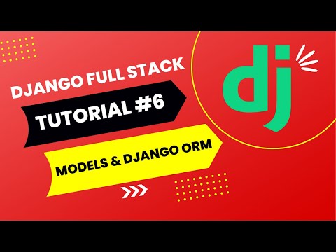Python Django Tutorial 6 Full Stack Web App 2024 Database Models Django Orm