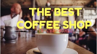 THE BEST COFFEE SHOP IN THE WORLD is in CAPE TOWN