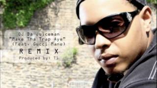 OJ Da Juiceman - Make the Trap Aye (feat. Gucci Mane) T1 REMIX
