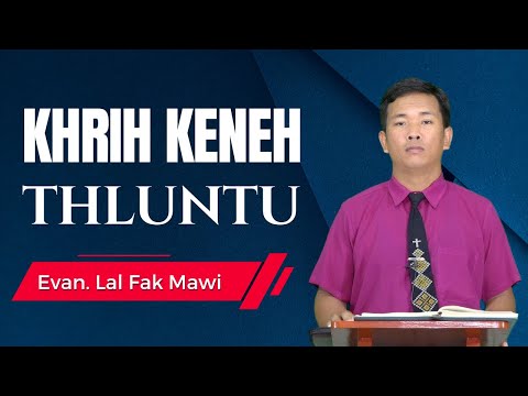 Khrih Keneh Thlun - Evan. Lal Fak Mawi