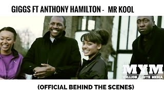 MR KOOL - GIGGS FT ANTHONY HAMILTON  (OFFICIAL BEHIND THE SCENES)