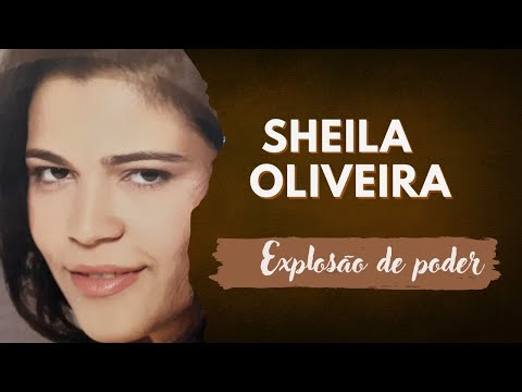 Sheila Oliveira - Explosão de Poder