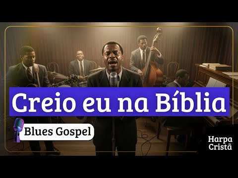 Creio eu na bíblia | Harpa Cristã Blues Gospel 🎸🙏