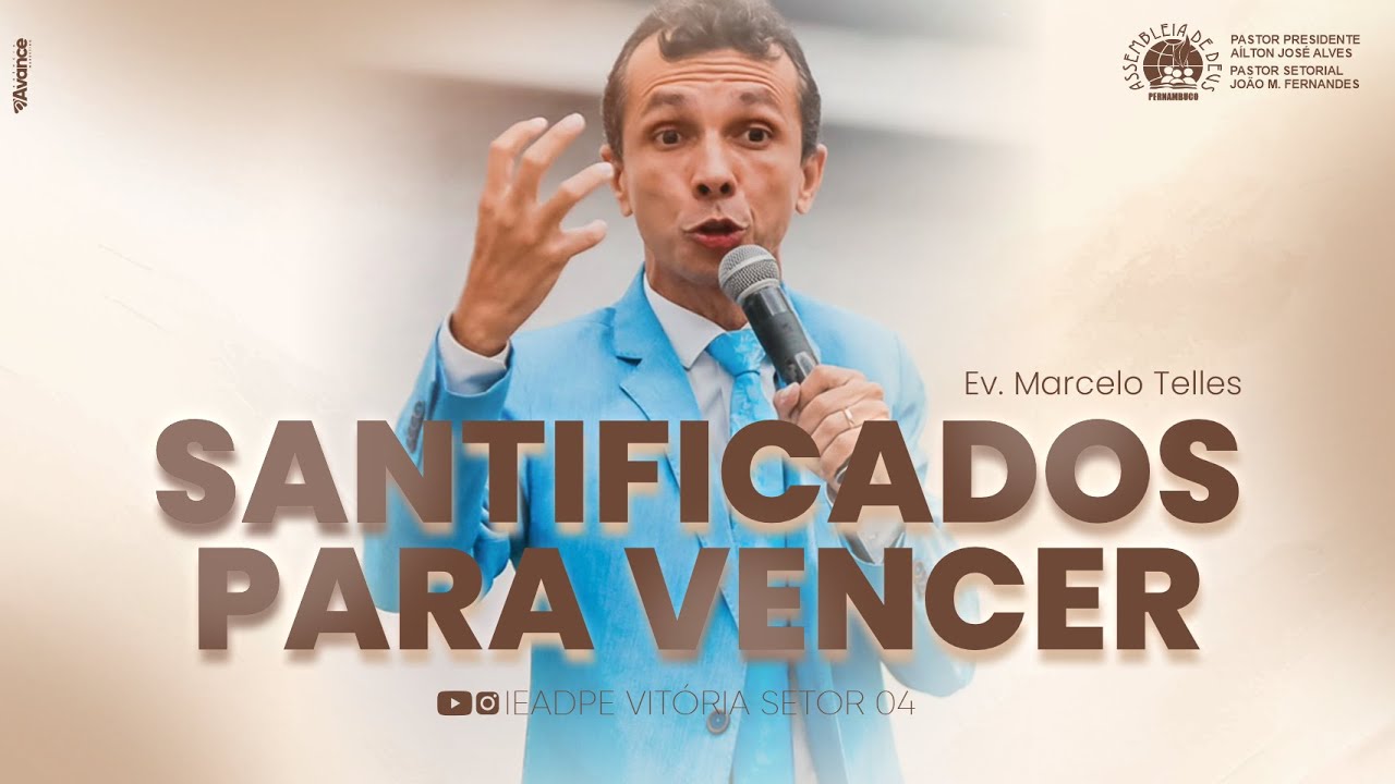 Ev. Marcelo Telles - Santificados para vencer - IEADPE VITÓRIA SETOR 04