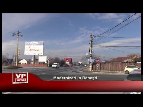 Modernizari in Banesti