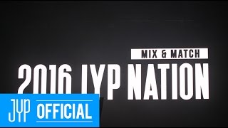 2016 JYP NATION CONCERT MIX&MATCH Behind Story